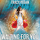 Waiting For You by Tracy Tegan